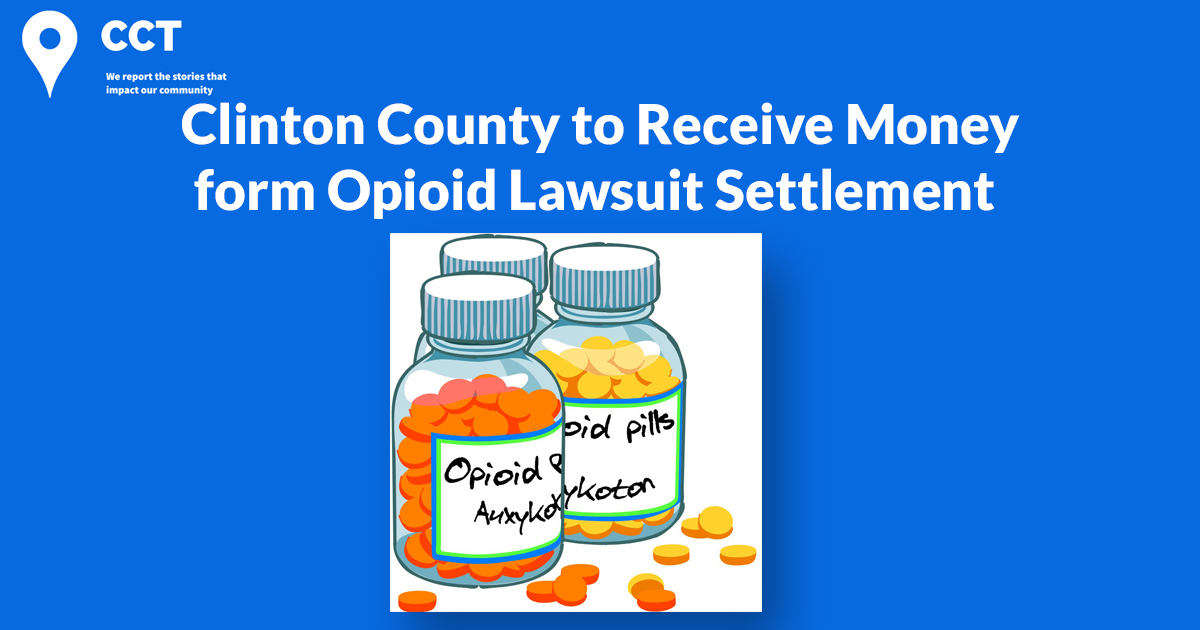Clinton County to Receive Money form Opioid Lawsuit Settlement