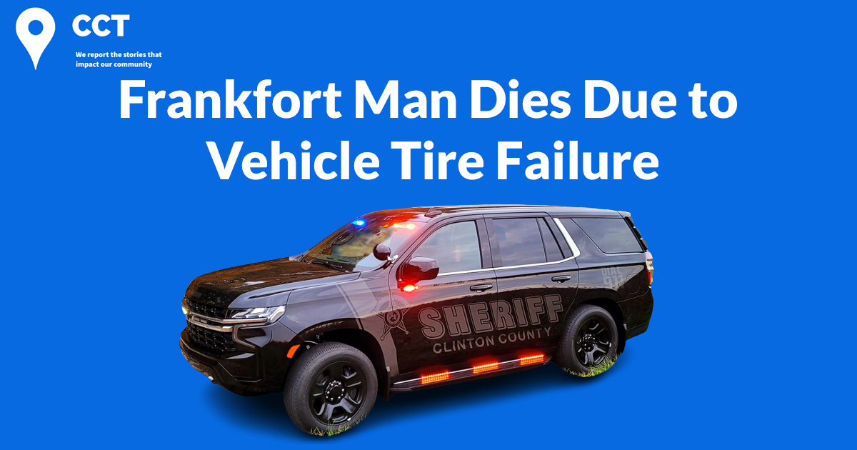 Frankfort Man Dies Due to Vehicle Tire Failure